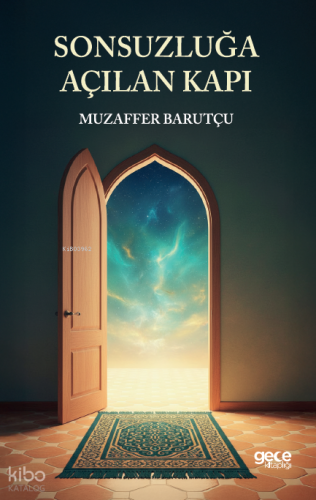 Sonsuzluğa Açılan Kapı | Muzaffer Barutçu | Gece Kitaplığı Yayınları