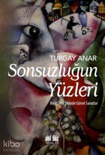 Sonsuzluğun Yüzleri; İkinci Yeni Şiirinde Görsel Sanatlar