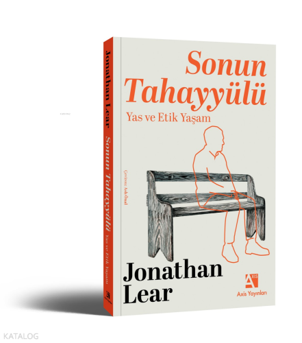 Sonun Tahayyülü: Yas ve Etik Yaşam | Jonathan Lear | Axis Yayınları