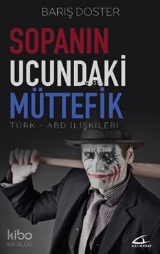Sopanın Ucundaki Müttefik; Türk-Abd İlişkileri | Barış Doster | Asi Ki