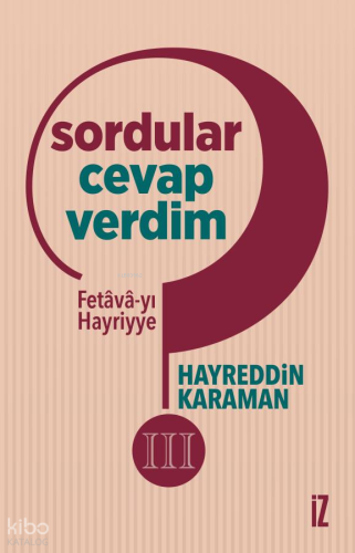 Sordular Cevap Verdim III;Fetâvâ-yı Hayriyye | Hayreddin Karaman | İz 