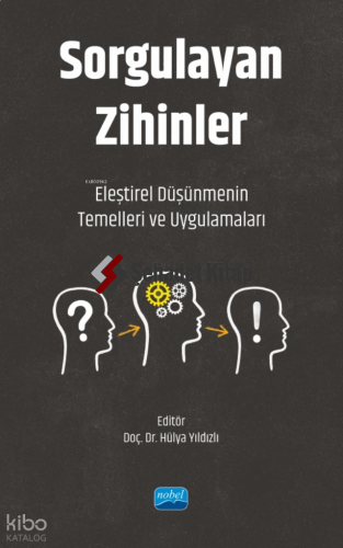 Sorgulayan Zihinler ;Eleştirel Düşünmenin Temelleri ve Uygulamaları