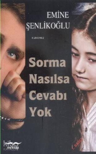 Sorma Nasılsa Cevabı Yok | Emine Şenlikoğlu | Mektup Yayınları