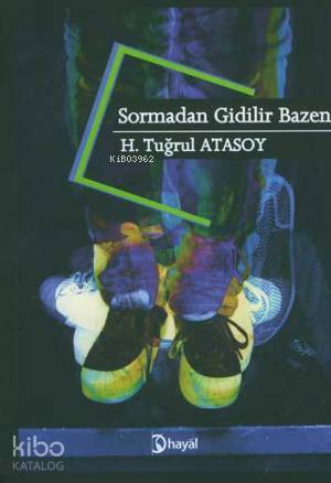Sormadan Gidilir Bazen | H. Tuğrul Atasoy | Hayal Yayıncılık