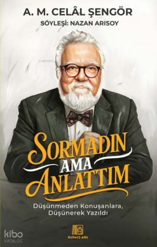 Sormadın Ama Anlattım;Düşünmeden Konuşanlara , Düşünmeden Yazıldı