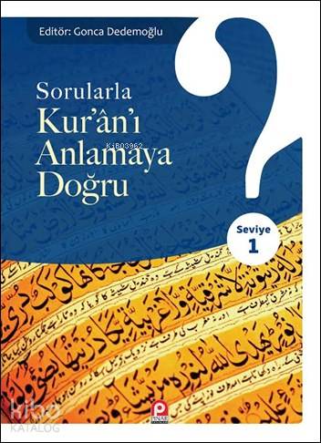 Sorularla Kur'ân'ı Anlamaya Doğru; Seviye 1 | Kolektif | Pınar Yayınla