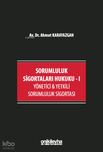 Sorumluluk Sigortaları Hukuku - I ;Yönetici & Yetkili Sorumluluk Sigortası