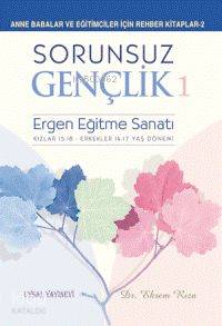 Sorunsuz Gençlik 1; Ergen Eğitme Sanatı | Ekrem Rıza | Uysal Yayınevi