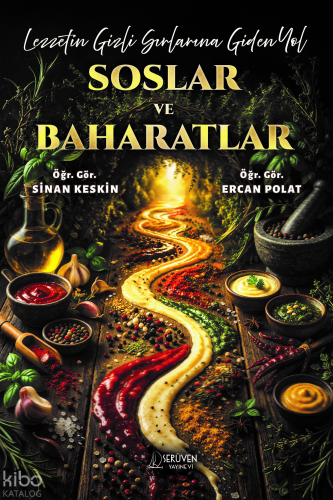 Soslar ve Baharatlar ;Lezzetin Gizli Sırlarına Giden Yol | Ercan Polat