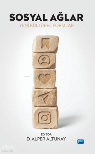 Sosyal Ağlar;Yeni Kültürel Formlar | Alper Altunay | Nobel Akademik Ya