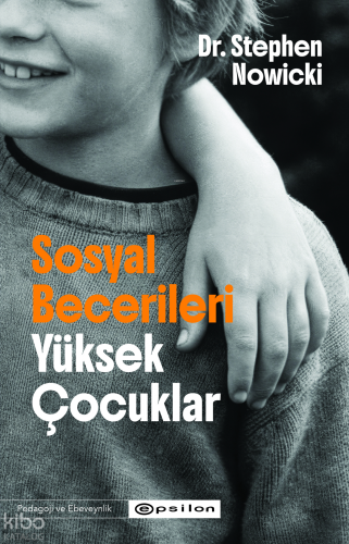 Sosyal Becerileri Yüksek Çocuklar | Stephen Nowicki | Epsilon Yayınevi