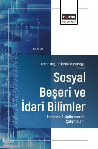 Sosyal Beşeri ve İdari Bilimler Alanında Disiplinlerarası Çalışmalar - 1