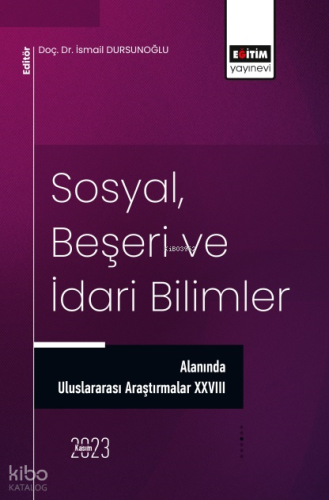 Sosyal, Beşeri ve İdari Bilimler Alanında Uluslararası Araştırmalar XXVIII