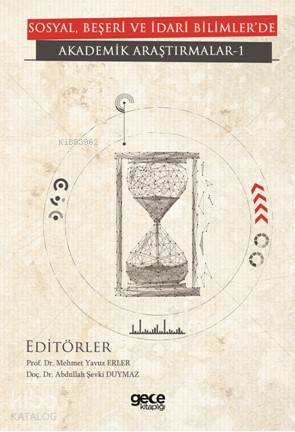 Sosyal, Beşeri Ve İdari Bilimler'de Akademik Araştırmalar - I