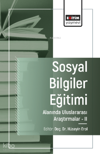 Sosyal Bilgiler Eğitimi Alanında Uluslararası Araştırmalar -II