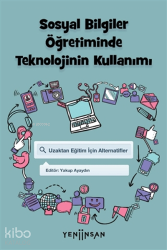 Sosyal Bilgiler Öğretiminde Teknolojinin Kullanımı;Uzaktan Eğitim İçin Alternatifler