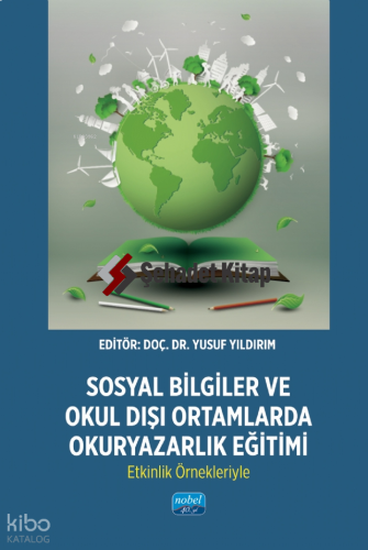 Sosyal Bilgiler ve Okul Dışı Ortamlarda Okuryazarlık Eğitimi;Etkinlik Örnekleriyle