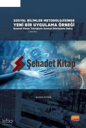 Sosyal Bilimler Metodolojisinde Yeni Bir Uygulama Örneği: Bulanık Küme Tekniğiyle Kentsel Dönüşüme Bakış