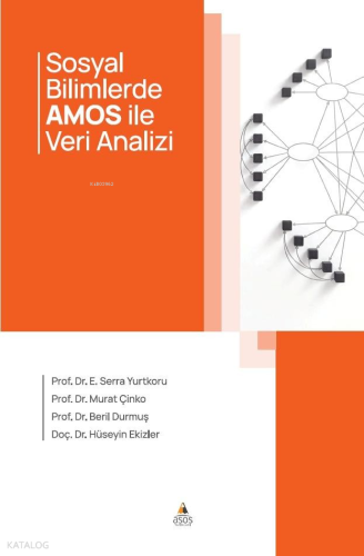 Sosyal Bilimlerde Amos ile Veri Analizi | E. Serra Yurtkoru | Asos Yay