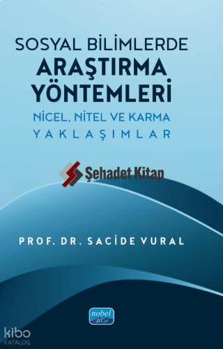 Sosyal Bilimlerde Araştırma Yöntemleri - Nicel, Nitel ve Karma Yaklaşı