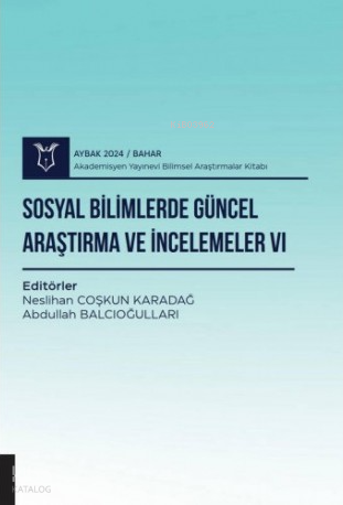 Sosyal Bilimlerde Güncel Araştırma ve İncelemeler VI ( AYBAK 2024 Baha
