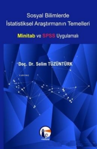 Sosyal Bilimlerde İstatistiksel Araştırmanın Temelleri;Minitab ve SPSS