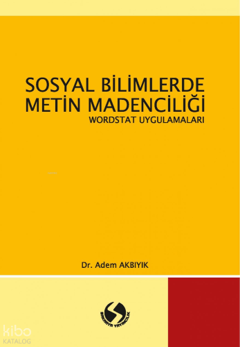 Sosyal Bilimlerde Metin Madenciliği - Wordstat Uygulamaları