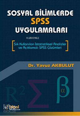Sosyal Bilimlerde SPSS Uygulamaları; Sık Kullanılan İstatistiksel Anal