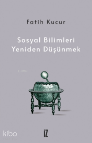 Sosyal Bilimleri Yeniden Düşünmek