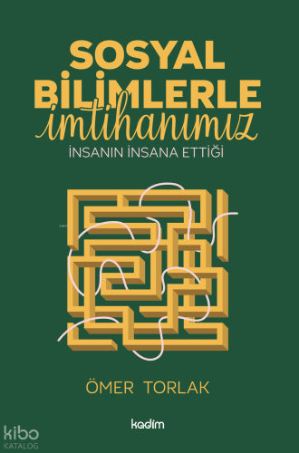 Sosyal Bilimlerle İmtihanımız;İnsanın İnsana Ettiği | Ömer Torlak | Ka