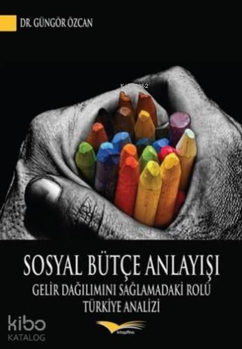 Sosyal Bütçe Anlayışı; Gelir Dağılımını Sağlamadaki Rolü: Türkiye Analizi