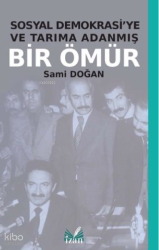 Sosyal Demokrasiye Ve Tarıma Adanmış Bir Ömür