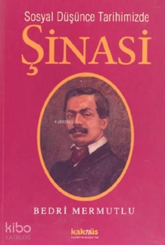 Sosyal Düşünce Tarihimizde Şinasi | Bedri Mermutlu | Kaknüs Yayınları