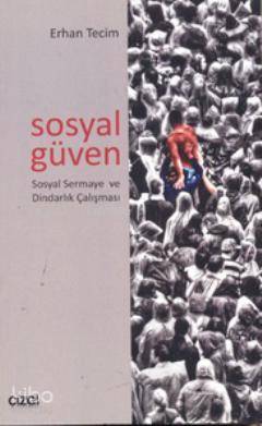 Sosyal Güven  Sosyal Sermaye ve Dindarlık Çalışması; Sosyal Sermaye ve Dindarlık Çalışması