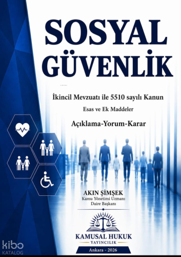 Sosyal Güvenlik (Ciltli);İkincil Mevzuatı ile 5510 Sayılı Kanun Esas ve Ek Maddeler