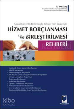 Sosyal Güvenlik Reformuyla Birlikte Tüm Yönleriyle Hizmet Borçlanması ve Birleştirilmesi Rehberi