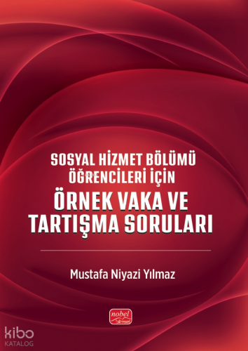 Sosyal Hizmet Bölümü Öğrencileri İçin Örnek Vakalar ve Tartışma Sorula