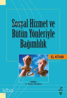 Sosyal Hizmet ve Bütün Yönleriyle Bağımlılık El Kitabı