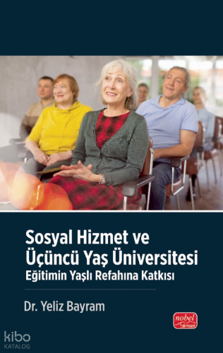 Sosyal Hizmet ve Üçüncü Yaş Üniversitesi - Eğitimin Yaşlı Refahına Katkısı