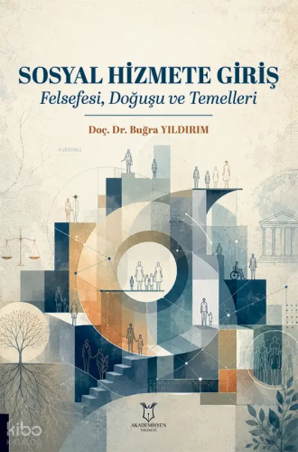 Sosyal Hizmete Giriş;Felsefesi, Doğuşu ve Temelleri