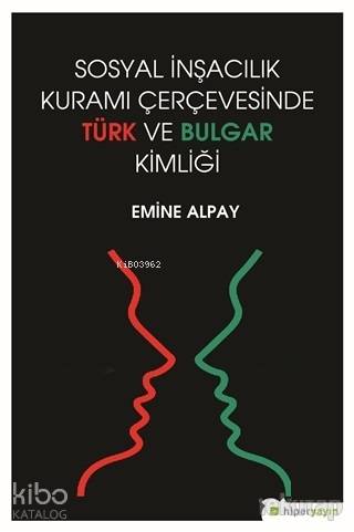 Sosyal İnşacılık Kuramı Çerçevesinde Türk ve Bulgar Kimliği