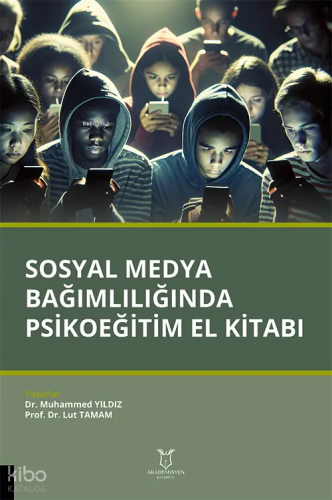 Sosyal Medya Bağımlılığında Psikoeğitim El Kitabı