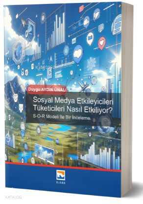 Sosyal Medya Etkileyicileri Tüketicileri Nasıl Etkiliyor?;S-O-RModeli İle İnceleme