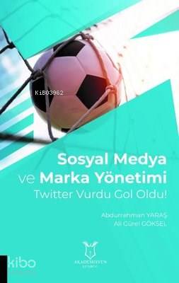 Sosyal Medya ve Marka Yönetimi Twitter Vurdu Gol Oldu!