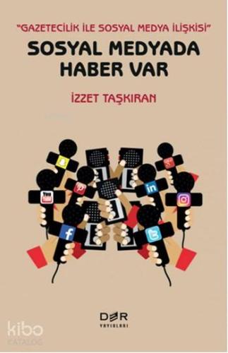 Sosyal Medyada Haber Var; Gazetecilik ile Sosyal Medya İlişkisi