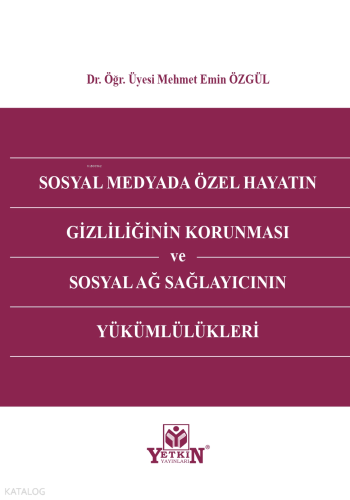 Sosyal Medyada Özel Hayatın Gizliliğinin Korunması ve Sosyal Ağ Sağlayıcının Yükümlülükleri