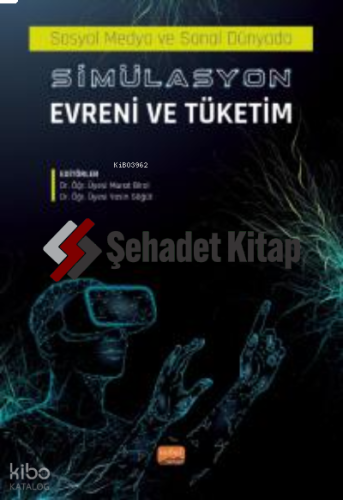 Sosyal Medyada ve Sanal Dünyada Simülasyon Evreni ve Tüketim