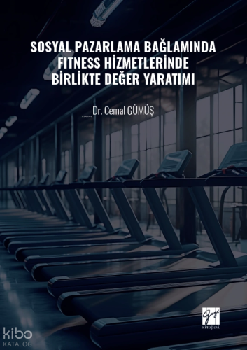Sosyal Pazarlama Bağlamında Fitness Hizmetlerinde Birlikte Değer Yarat