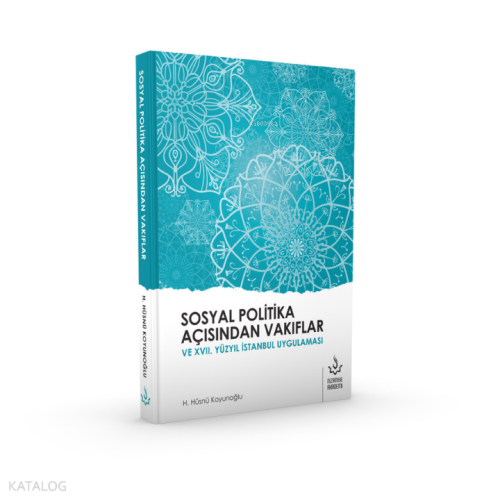 Sosyal Politika Açısından Vakıflar ve XVII. Yüzyıl İstanbul Uygulaması