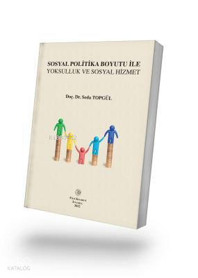 Sosyal Politika Boyutu İle Yoksulluk ve Sosyal Hizmet